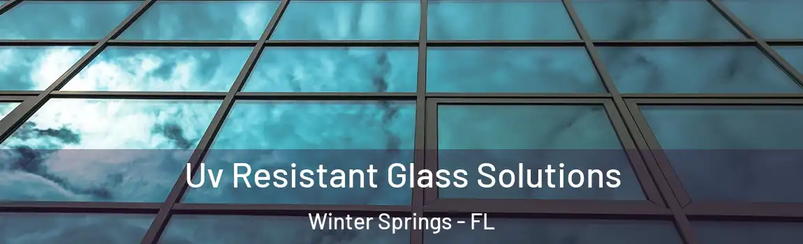  Uv Resistant Glass Solutions Winter Springs - FL